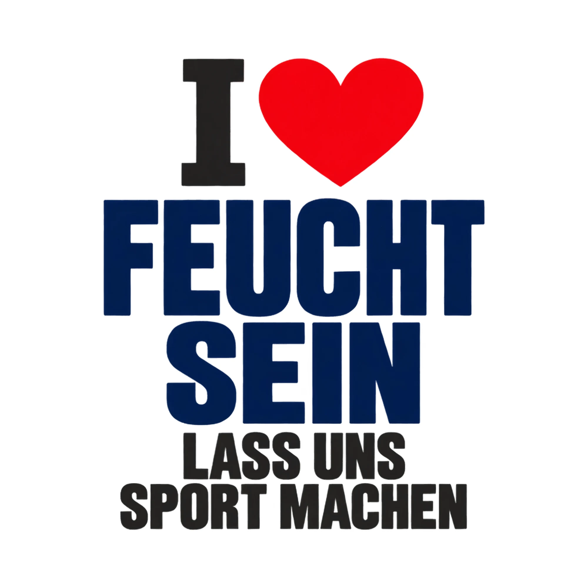 Bügelbild I feucht sein lass uns Sport machen, Sport Shirt Spruch als Grafik auf weißem Hintergrund (BB018025)