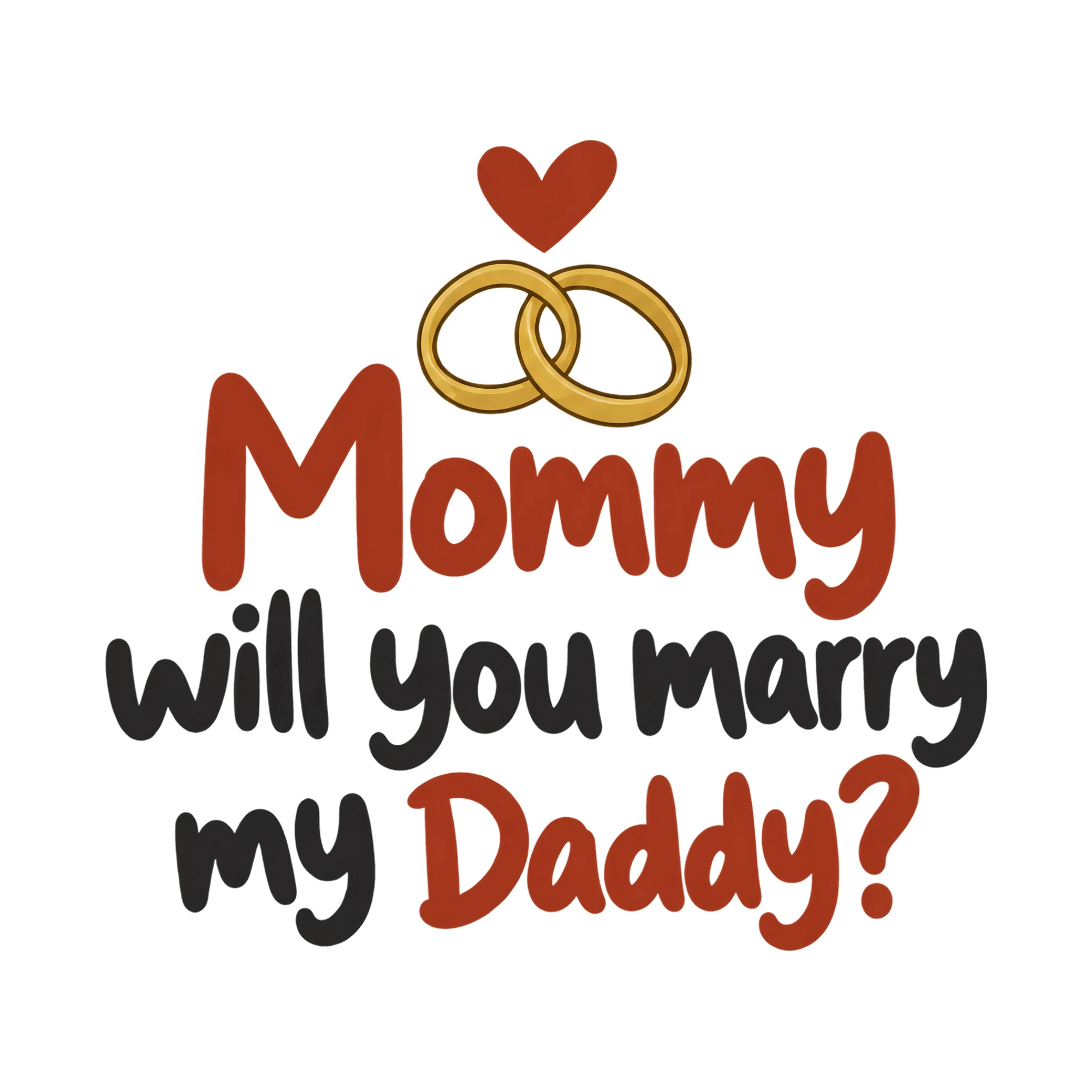 Bügelbild Mommy will you marry my Daddy?, Mama Papa Shirt Spruch als Grafik auf weißem Hintergrund (BB018158)