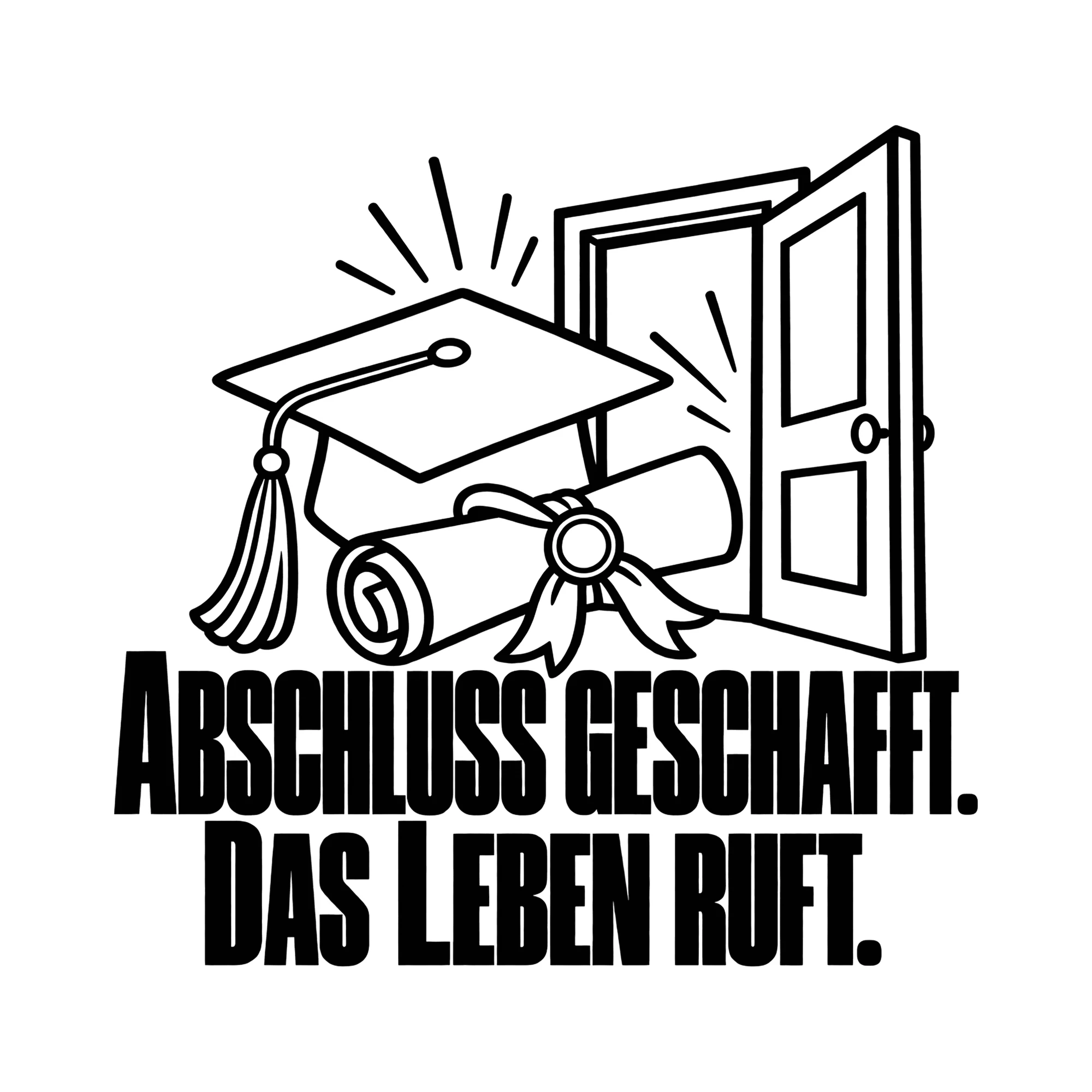 Bügelbild ABSCHLUSS GESCHAFFT. DAS LEBEN RUFT. als Grafik auf weißem Hintergrund (BB011472)