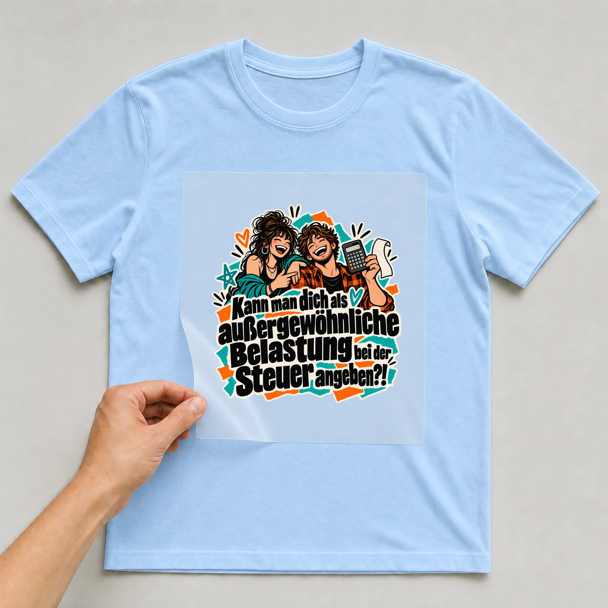 Bügelbild „Kann man dich als außergewöhnliche Belastung“ auf babyblauem T-Shirt, Folie wird aufgelegt