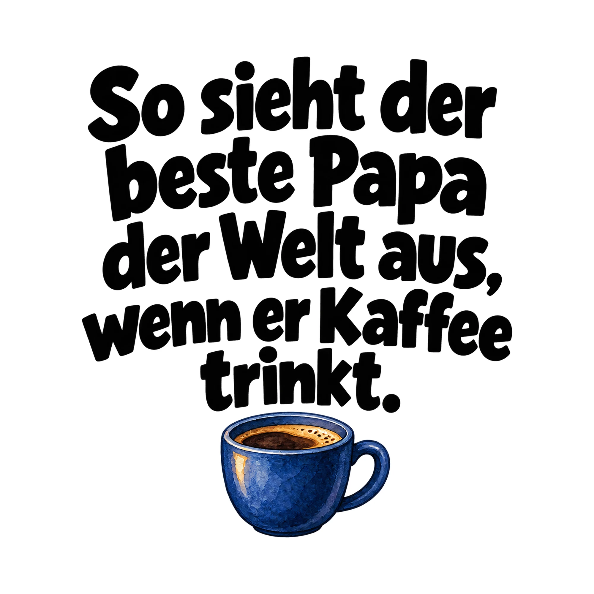 Bügelbild So sieht der beste Papa der Welt aus, wenn er Kaffee trinkt. als Grafik auf weißem Hintergrund (BB015136)