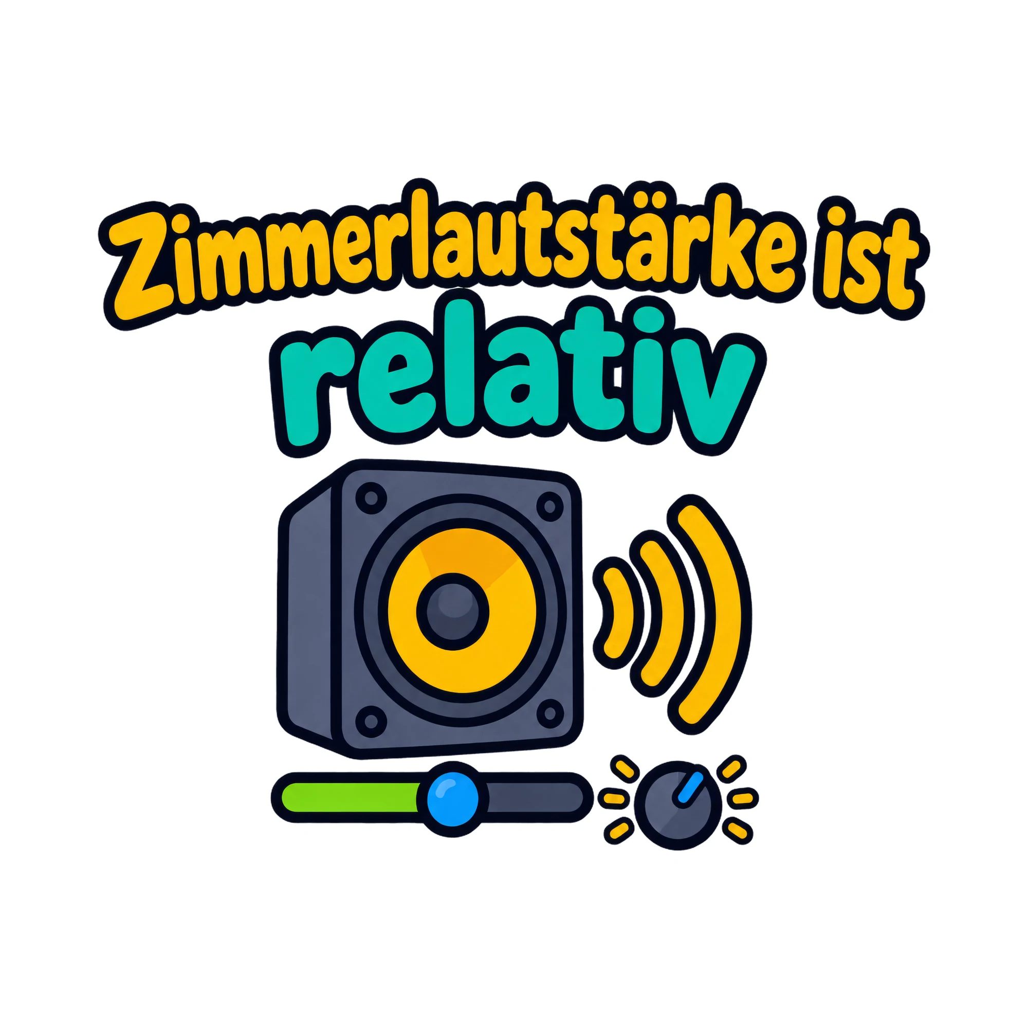 Bügelbild Zimmerlautstärke ist relativ, Lustiger Shirt Spruch als Grafik auf weißem Hintergrund (BB020174)
