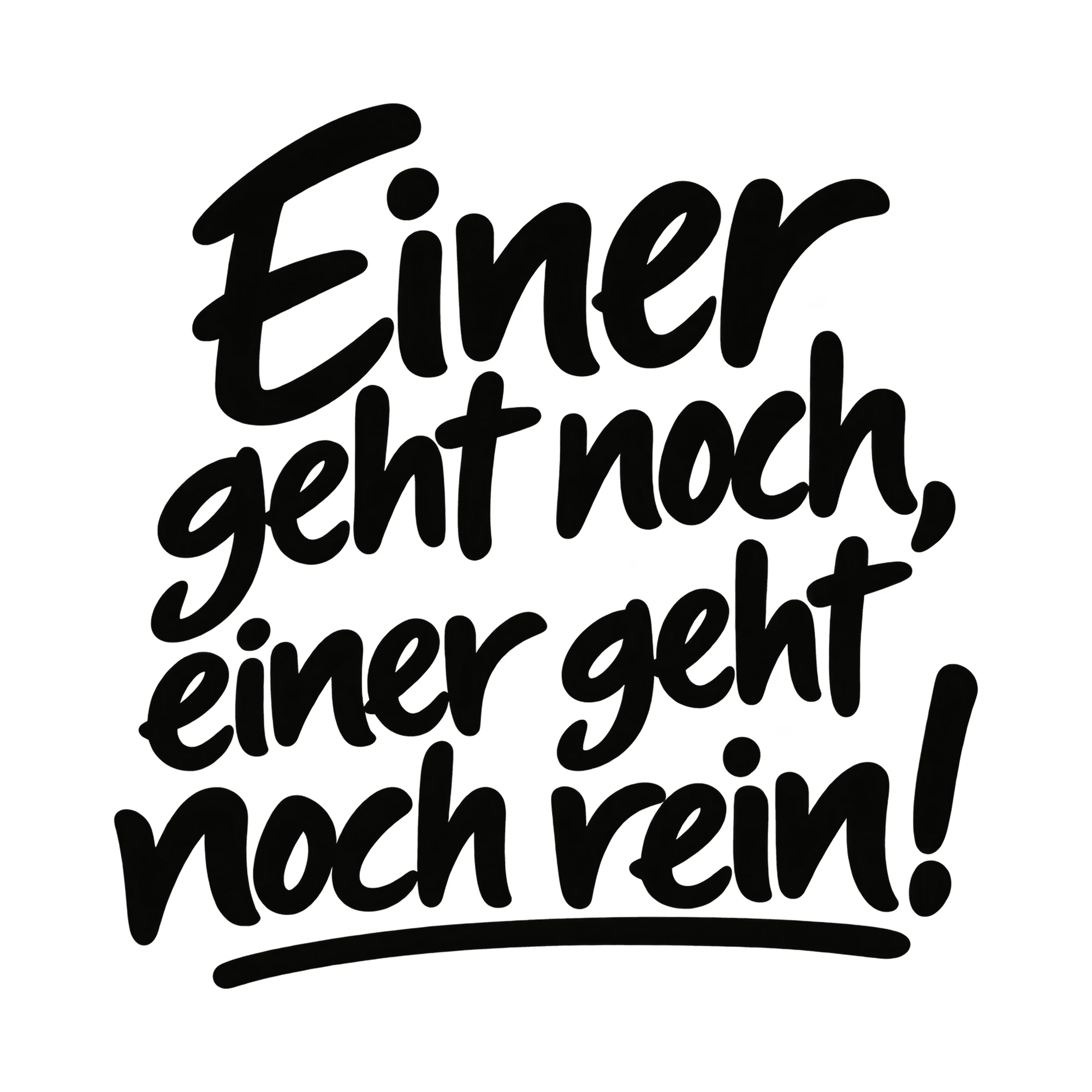 Bügelbild „Einer geht noch, einer geht noch rein!“, Lustiger Shirt Spruch als Grafik auf weißem Hintergrund (BB016022)