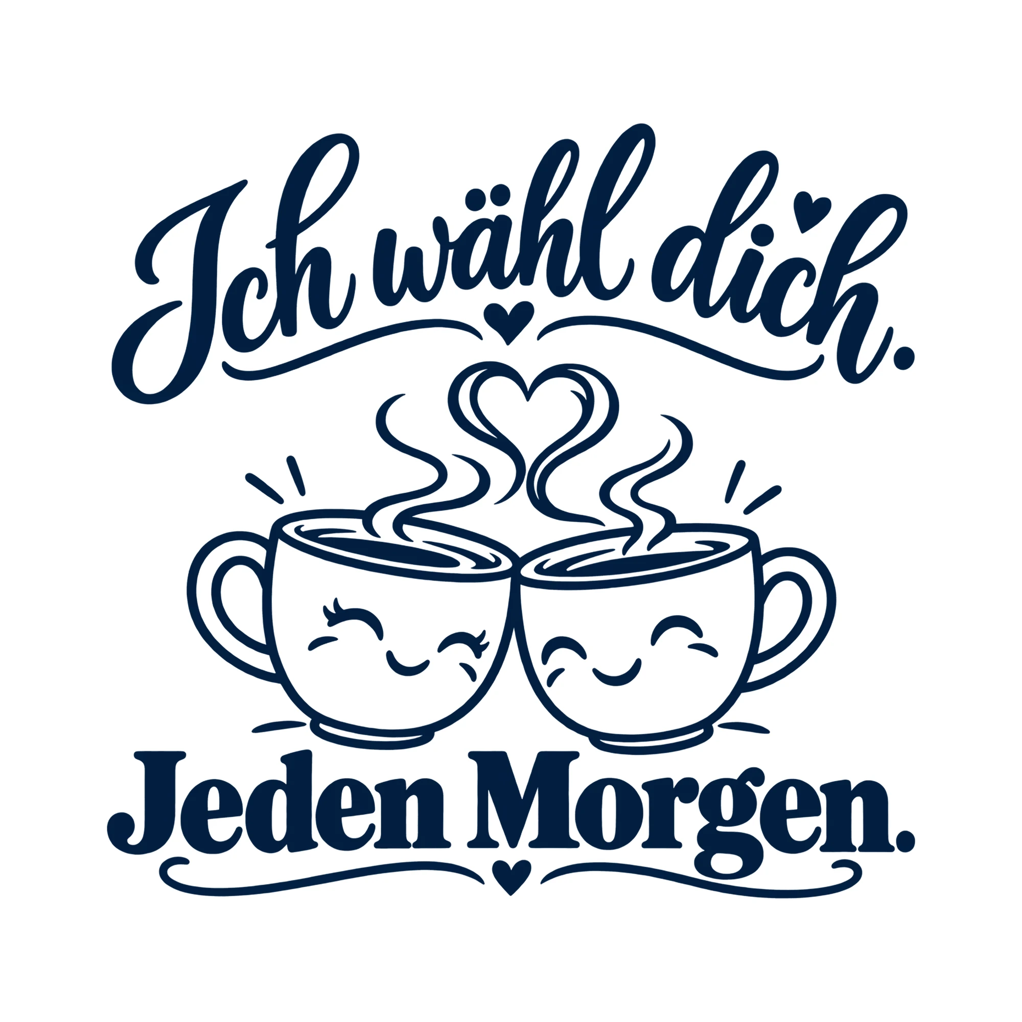 Bügelbild Ich wähl dich. Jeden Morgen. als Grafik auf weißem Hintergrund (BB013545)