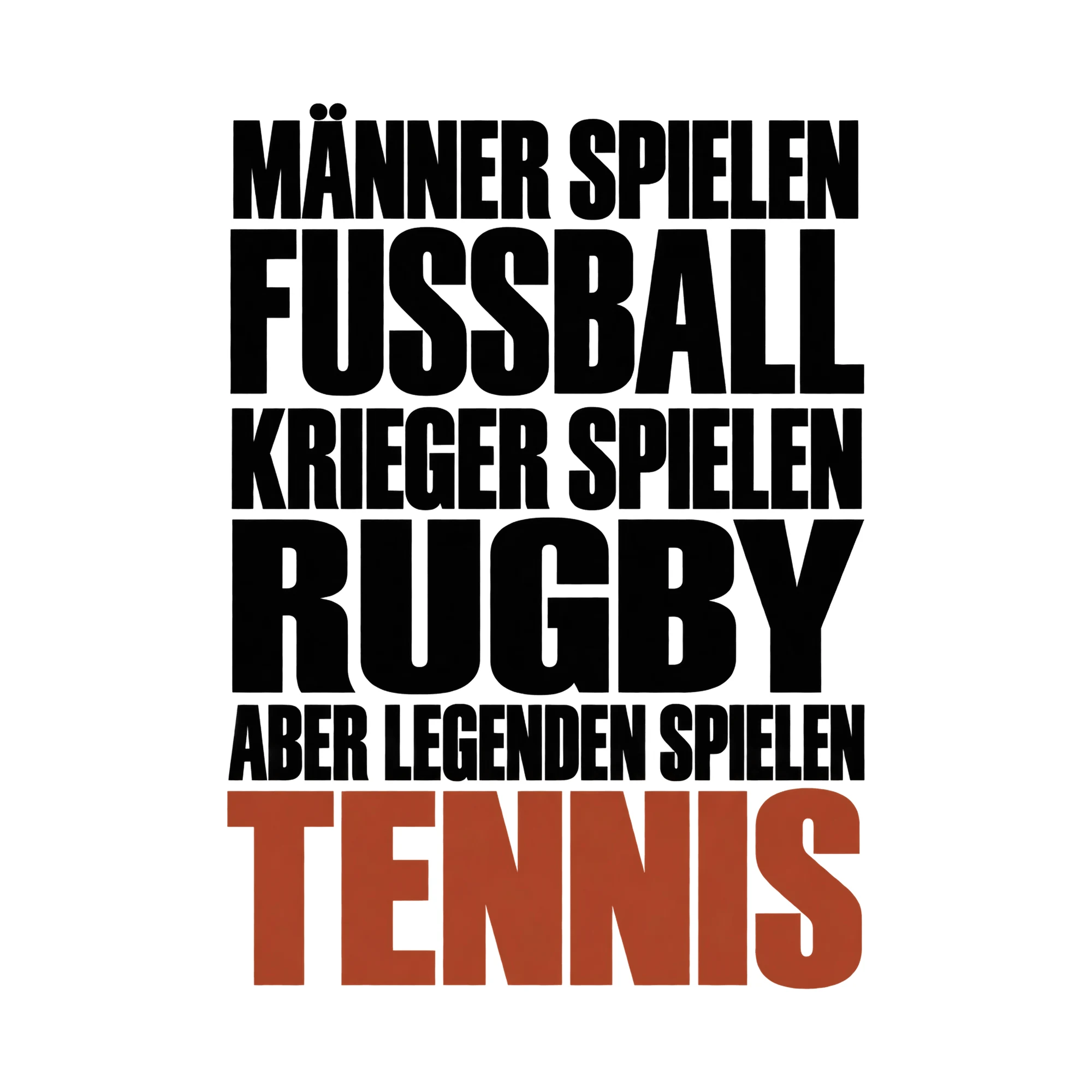 Bügelbild „Männer spielen Fußball Krieger spielen Rugby aber Legenden spielen Tennis“ als Grafik auf weißem Hintergrund (BB015619)