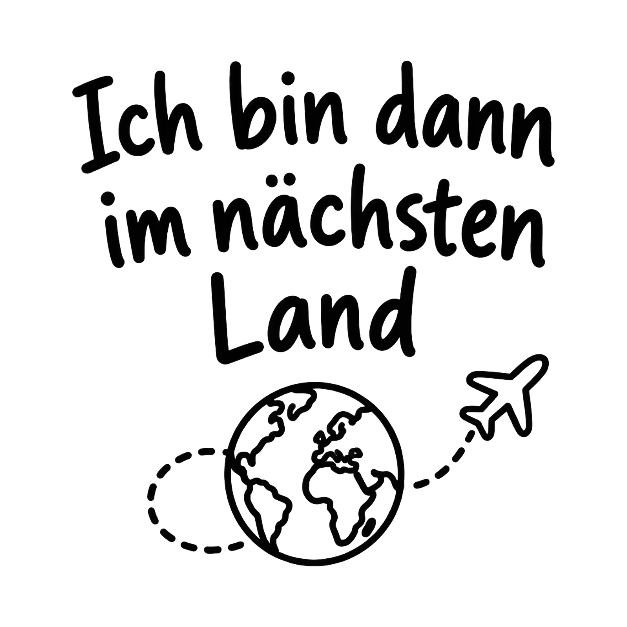 Bügelbild Ich bin dann im nächsten Land als Grafik auf weißem Hintergrund (BB018433)