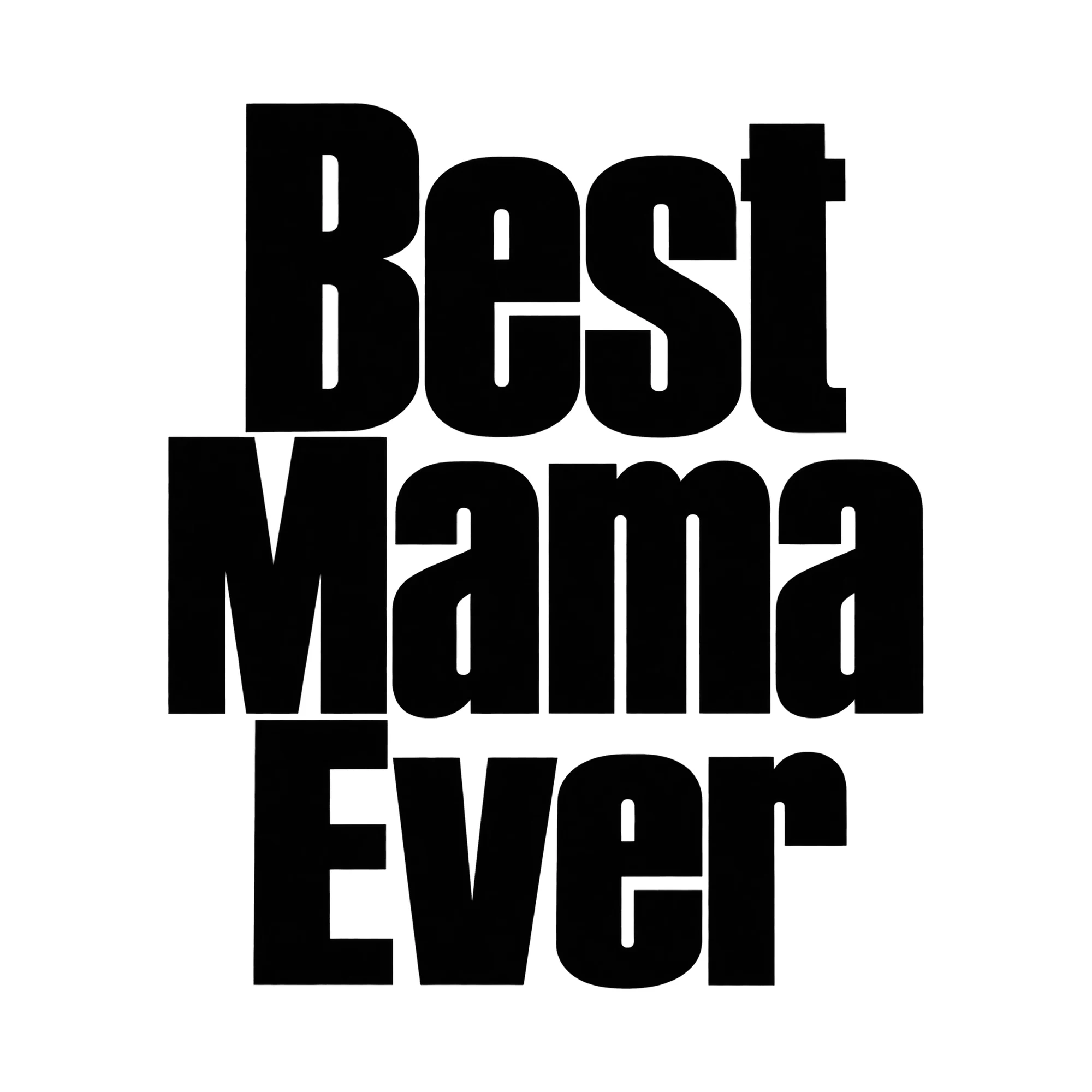 Bügelbild Best Mama Ever, Mama Papa Shirt Spruch als Grafik auf weißem Hintergrund (BB015163)