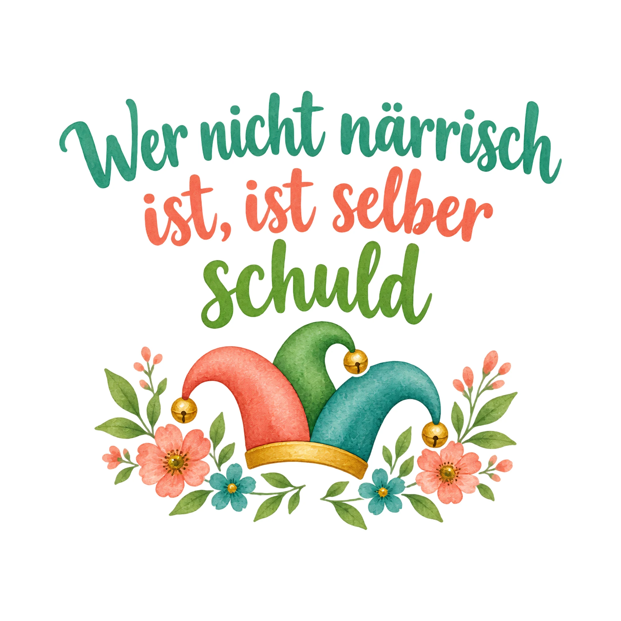 Bügelbild Wer nicht närrisch ist, ist selber schuld, Vereine Shirt Spruch als Grafik auf weißem Hintergrund (BB020455)