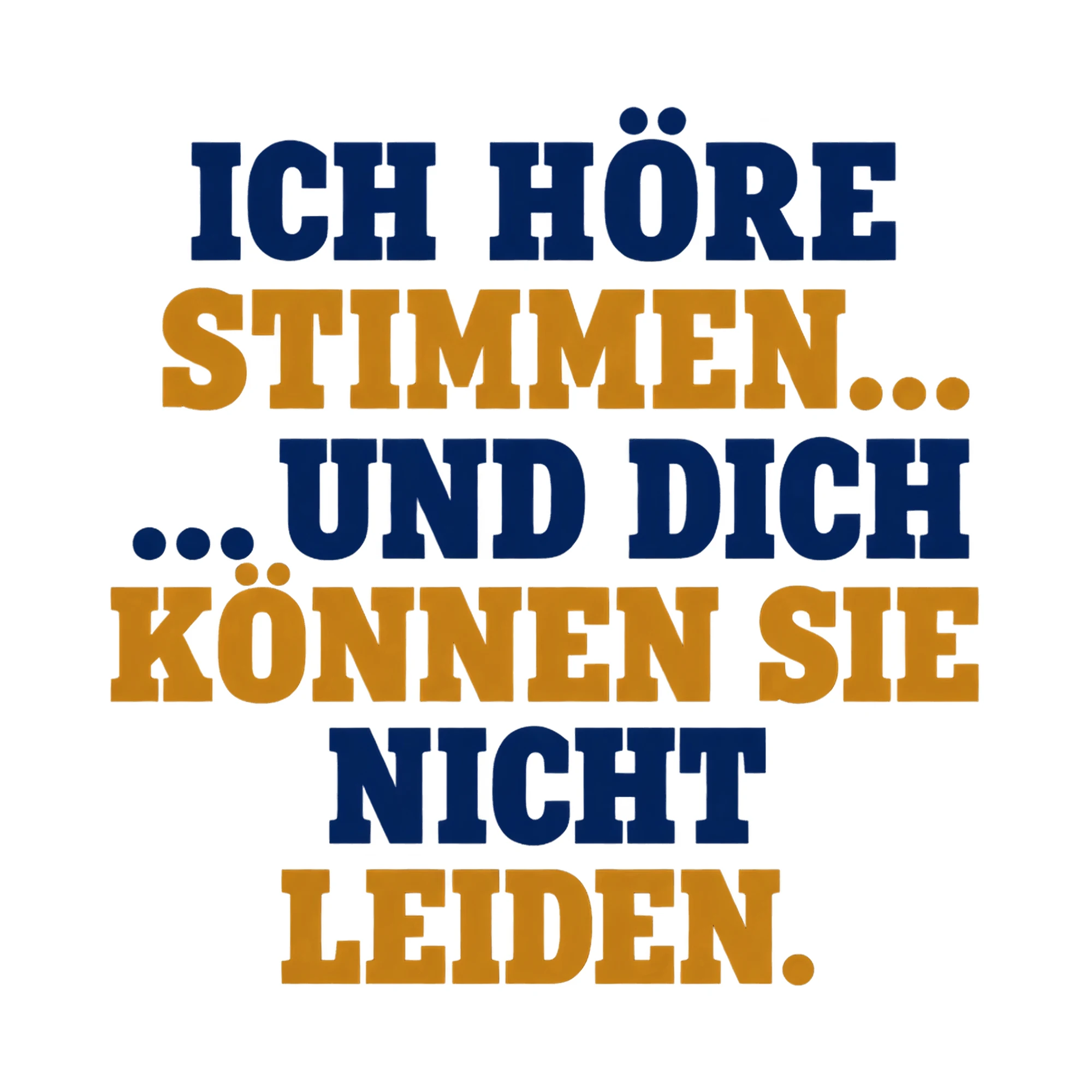Bügelbild „Ich höre Stimmen... ... Und dich können sie nicht leiden.“ als Grafik auf weißem Hintergrund (BB017482)
