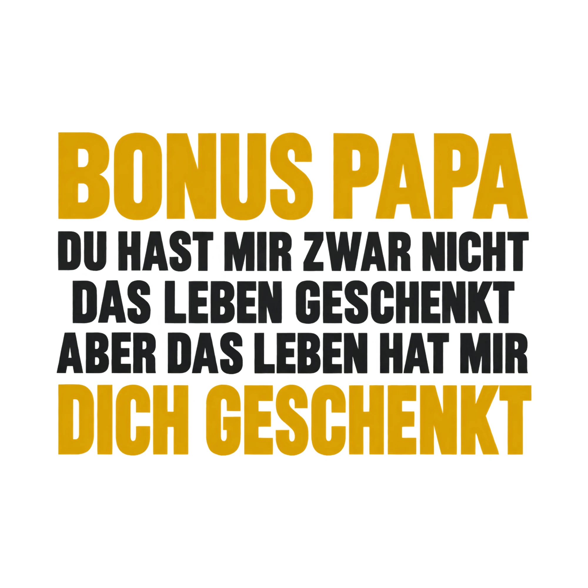 Bügelbild Bonus Papa du hast mir zwar nicht das Leben geschenkt aber das Leben hat mir als Grafik auf weißem Hintergrund (BB017890)