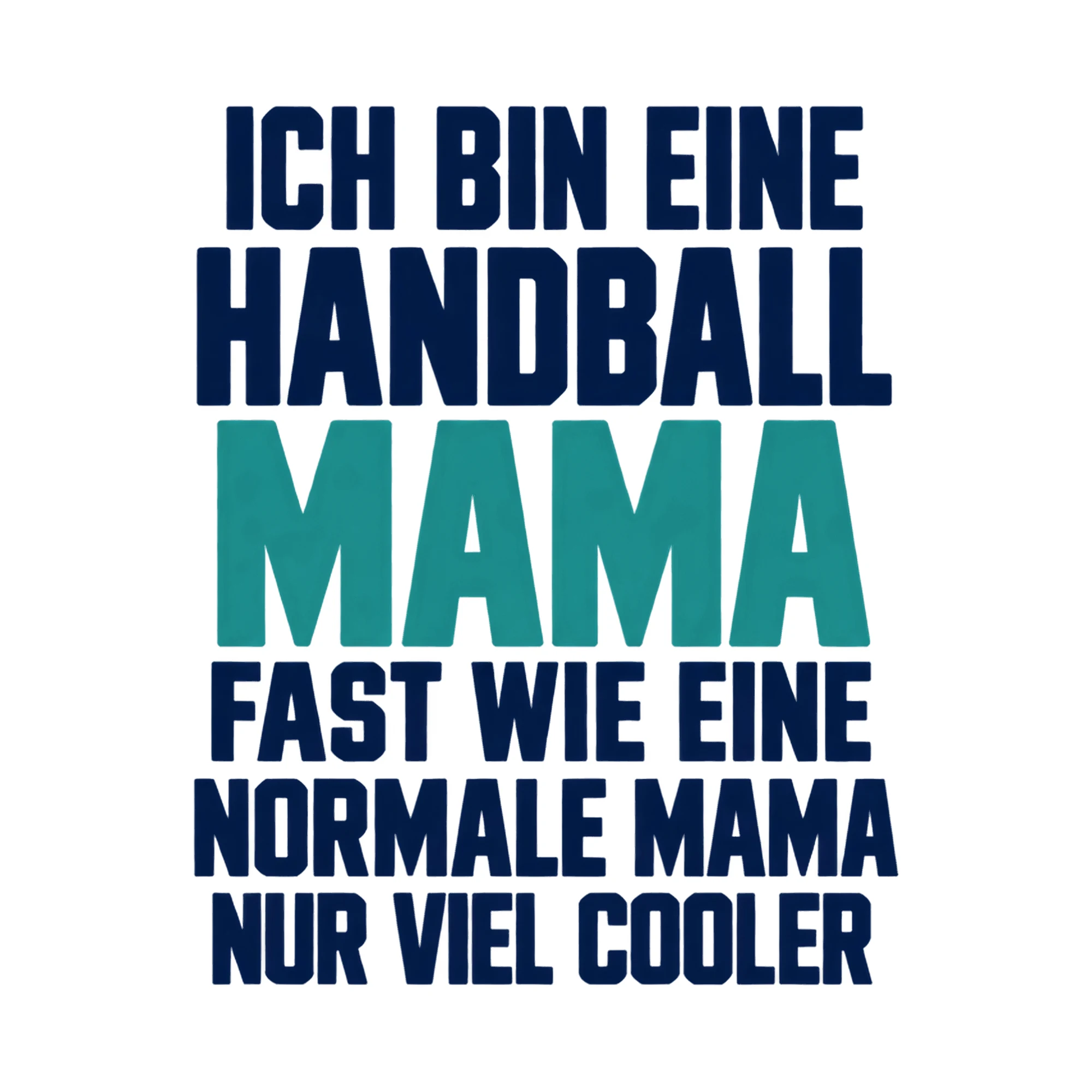 Bügelbild „Ich bin eine Handball Mama fast wie eine normale Mama nur viel cooler“ als Grafik auf weißem Hintergrund (BB017354)