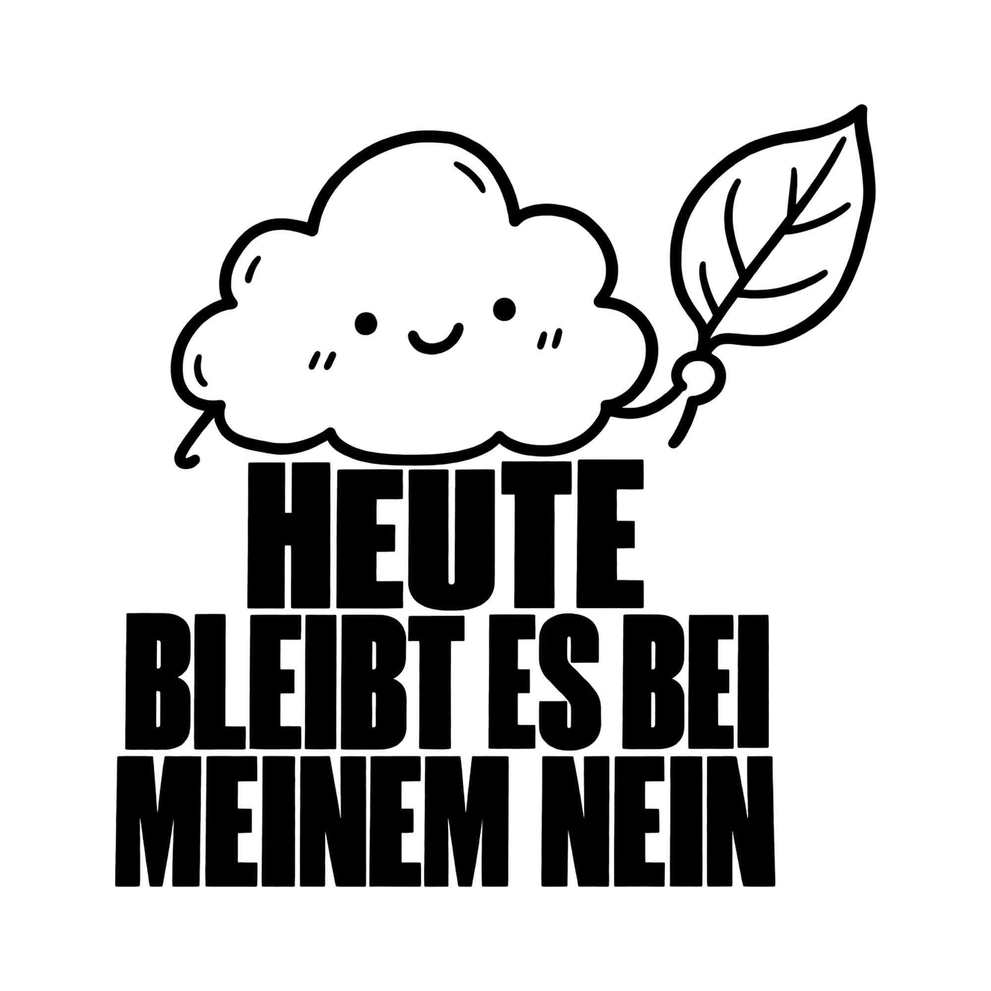 Bügelbild HEUTE BLEIBT ES BEI MEINEM NEIN als Grafik auf weißem Hintergrund (BB014330)