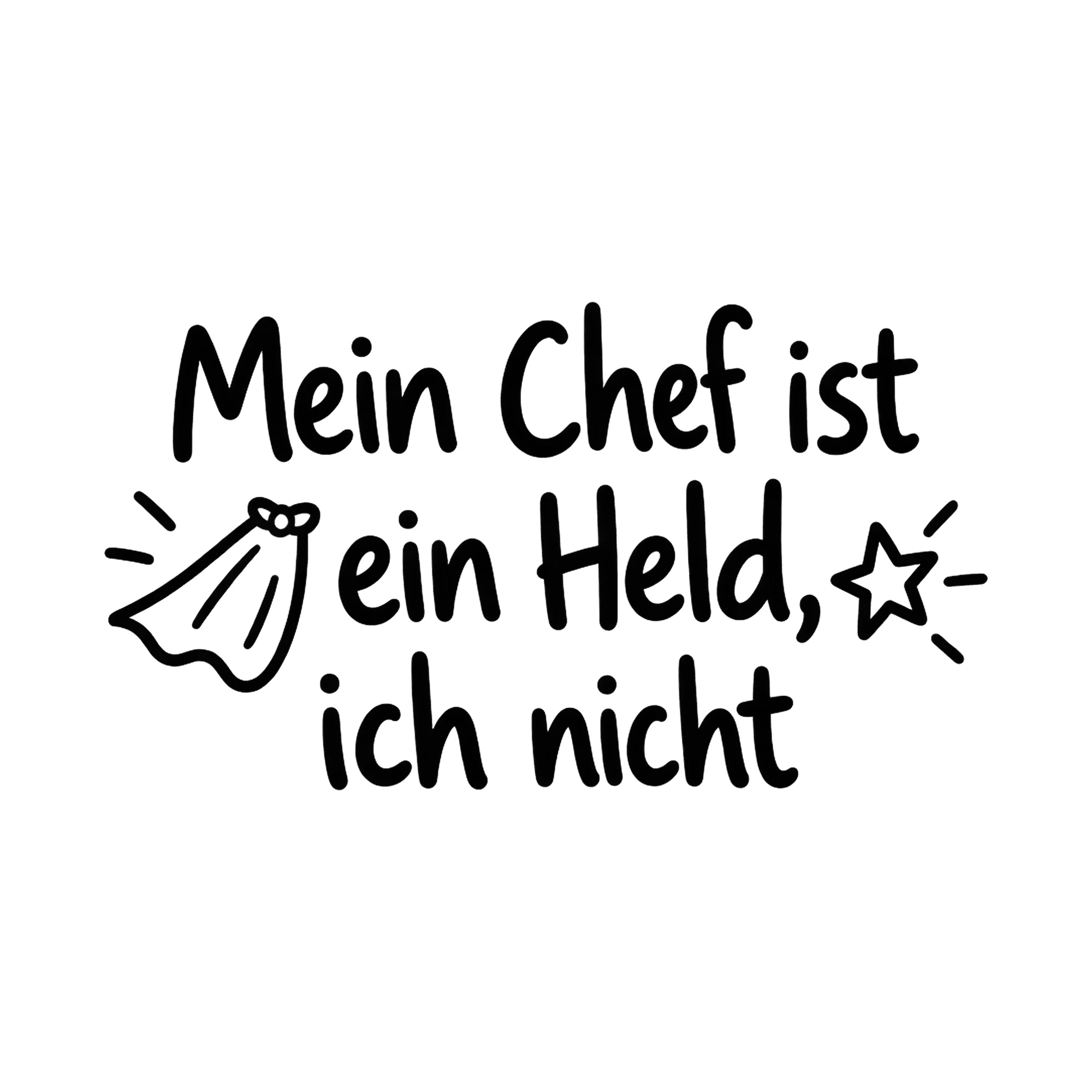 Bügelbild Mein Chef ist ein Held, ich nicht als Grafik auf weißem Hintergrund (BB018597)