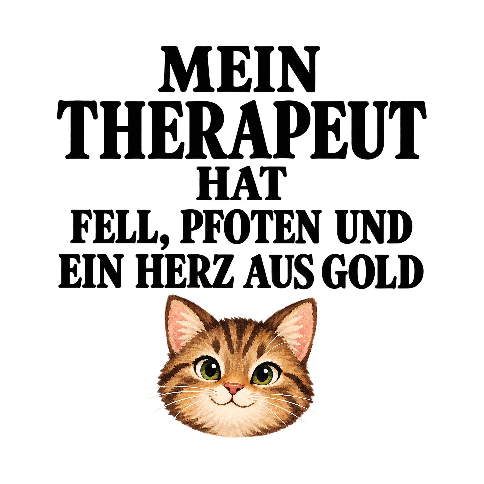 Bügelbild Mein Therapeut Hat Fell, Pfoten Und Ein Herz Aus Gold, Tiere Shirt Spruch als Grafik auf weißem Hintergrund (BB016120)