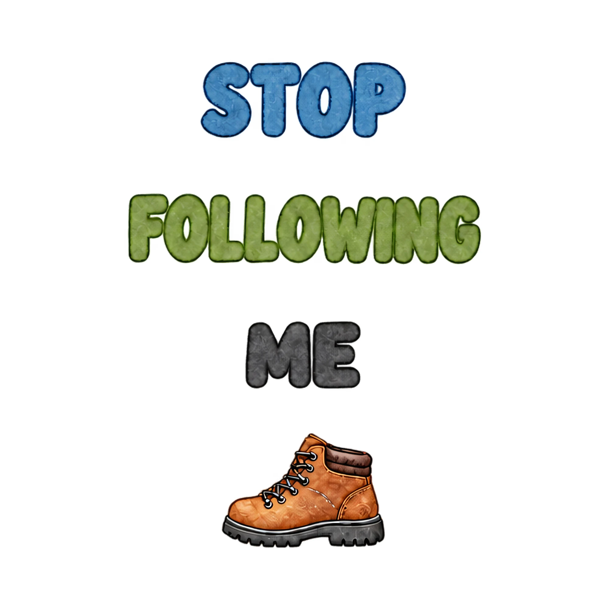 Bügelbild STOP FOLLOWING ME als Grafik auf weißem Hintergrund (BB021417)
