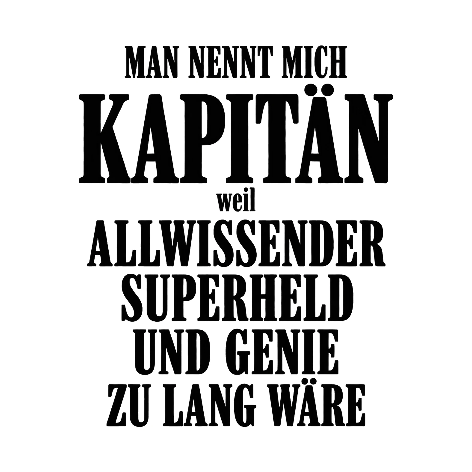 Bügelbild Man nennt mich Kapitän, weil Allwissender Superheld und Genie zu lang wäre als Grafik auf weißem Hintergrund (BB017131)