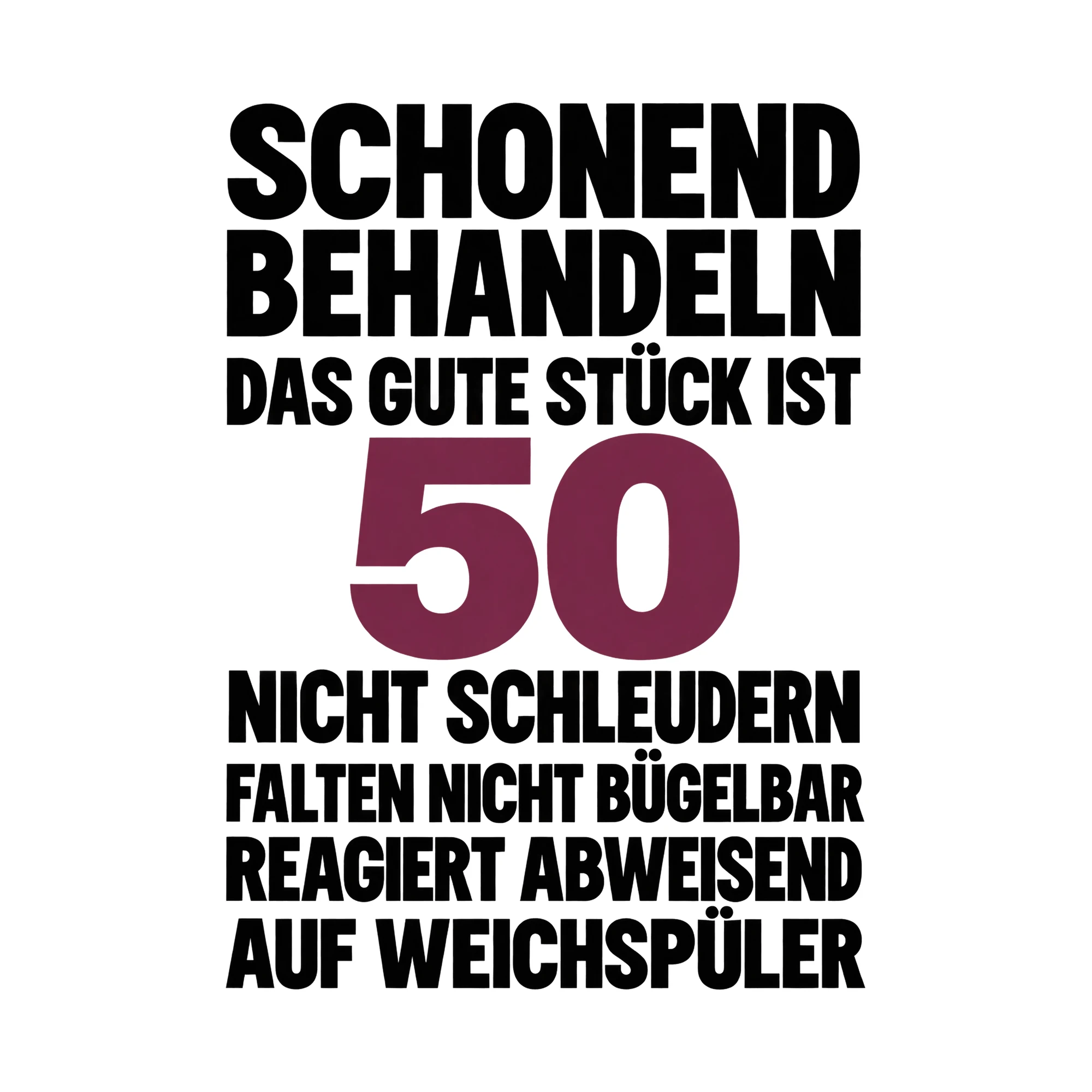 Bügelbild „Schonend behandeln das gute Stück ist 50 nicht schleudern falten nicht“ als Grafik auf weißem Hintergrund (BB015227)
