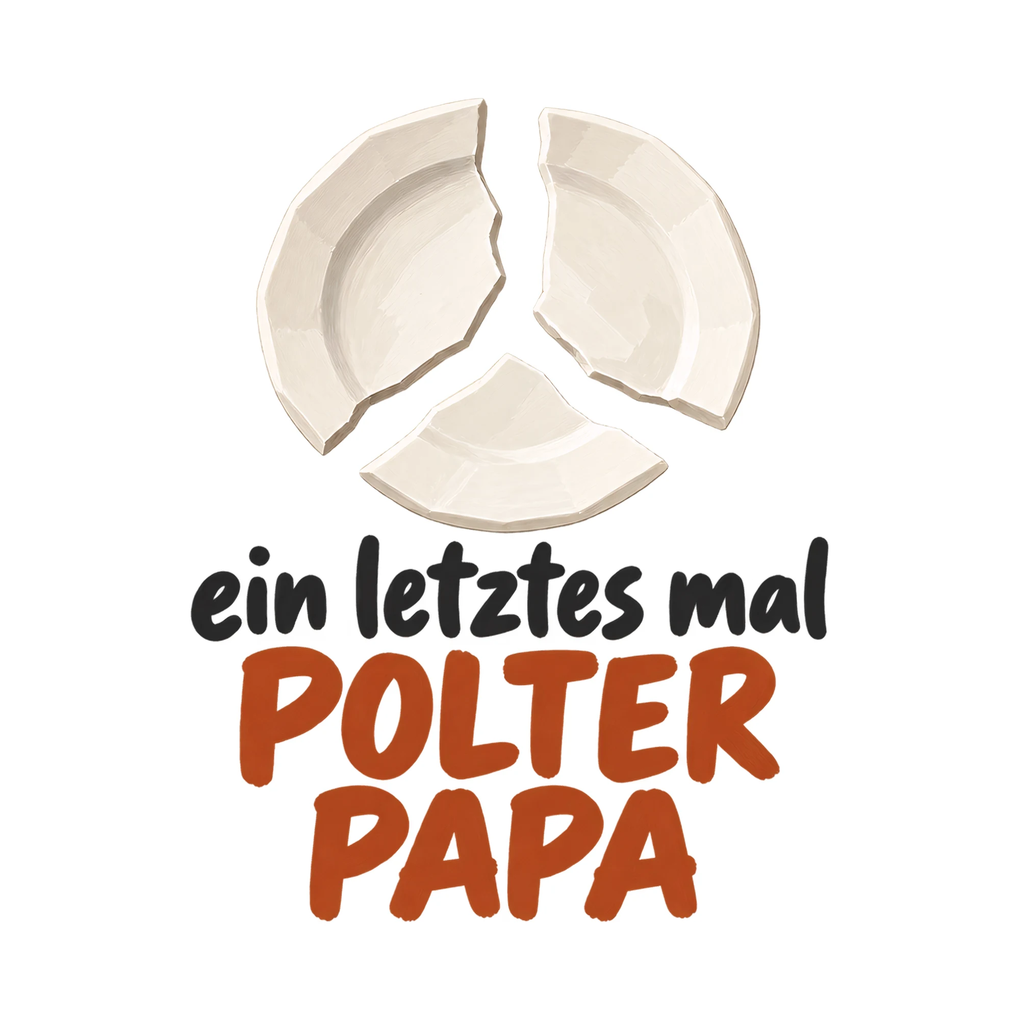 Bügelbild Ein letztes Mal Polter Papa, Mama Papa Shirt Spruch als Grafik auf weißem Hintergrund (BB018218)