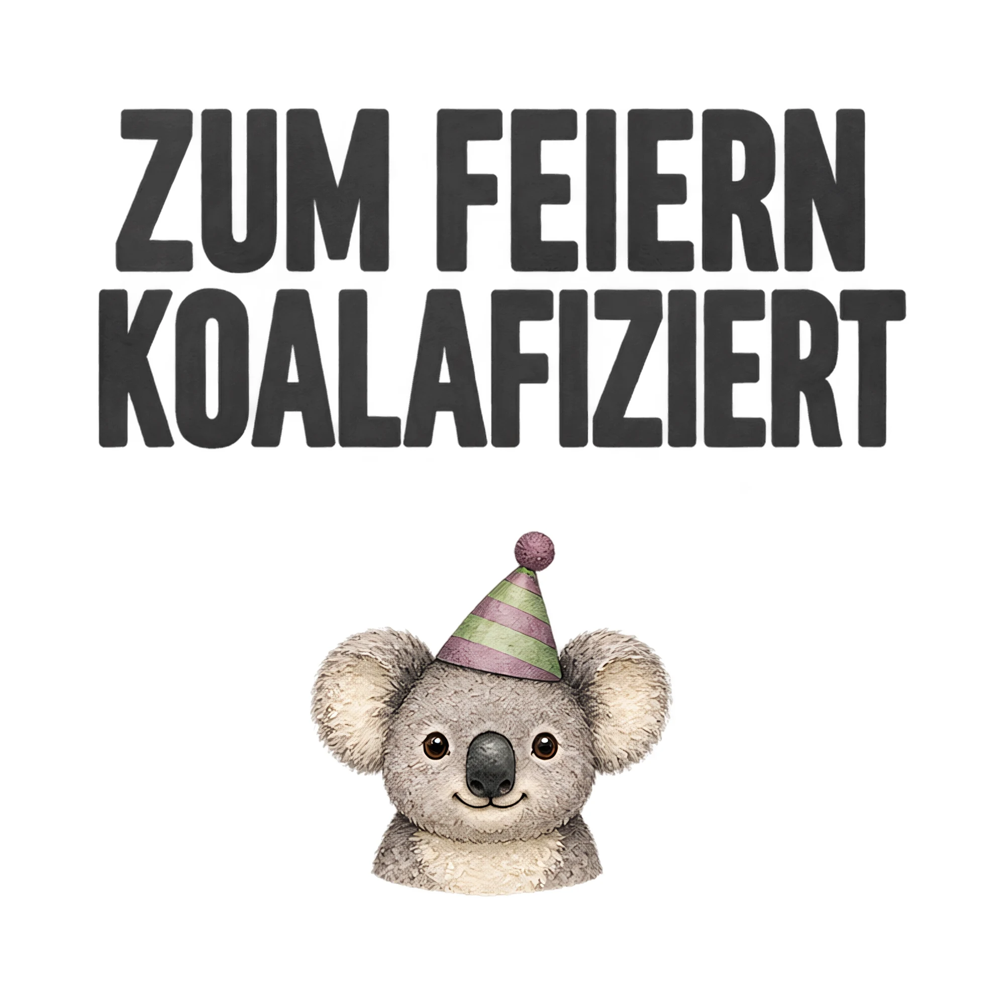Bügelbild ZUM FEIERN KOALAFIZIERT als Grafik auf weißem Hintergrund (BB021066)
