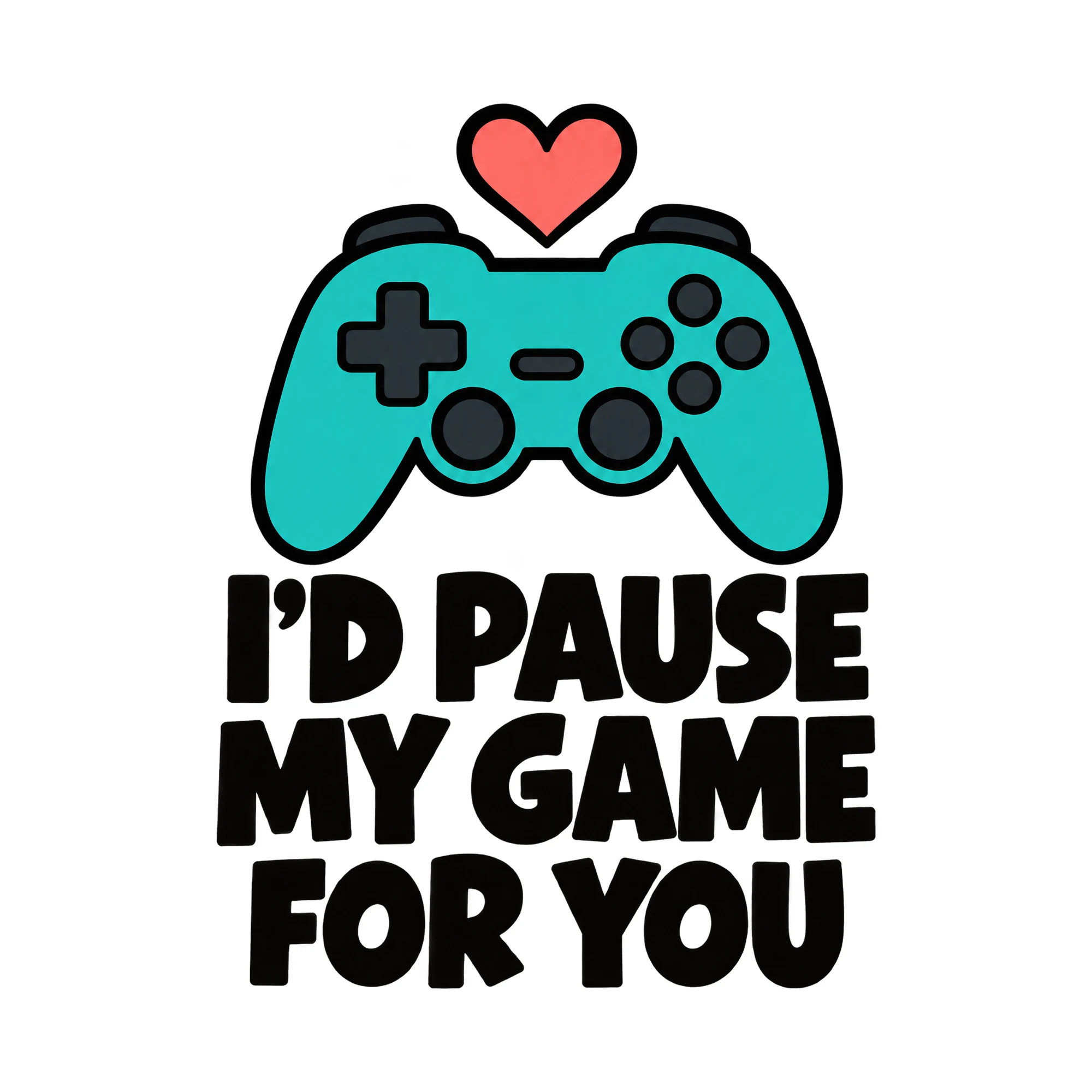 Bügelbild I'd Pause My Game For You, Lustiger Shirt Spruch als Grafik auf weißem Hintergrund (BB015795)