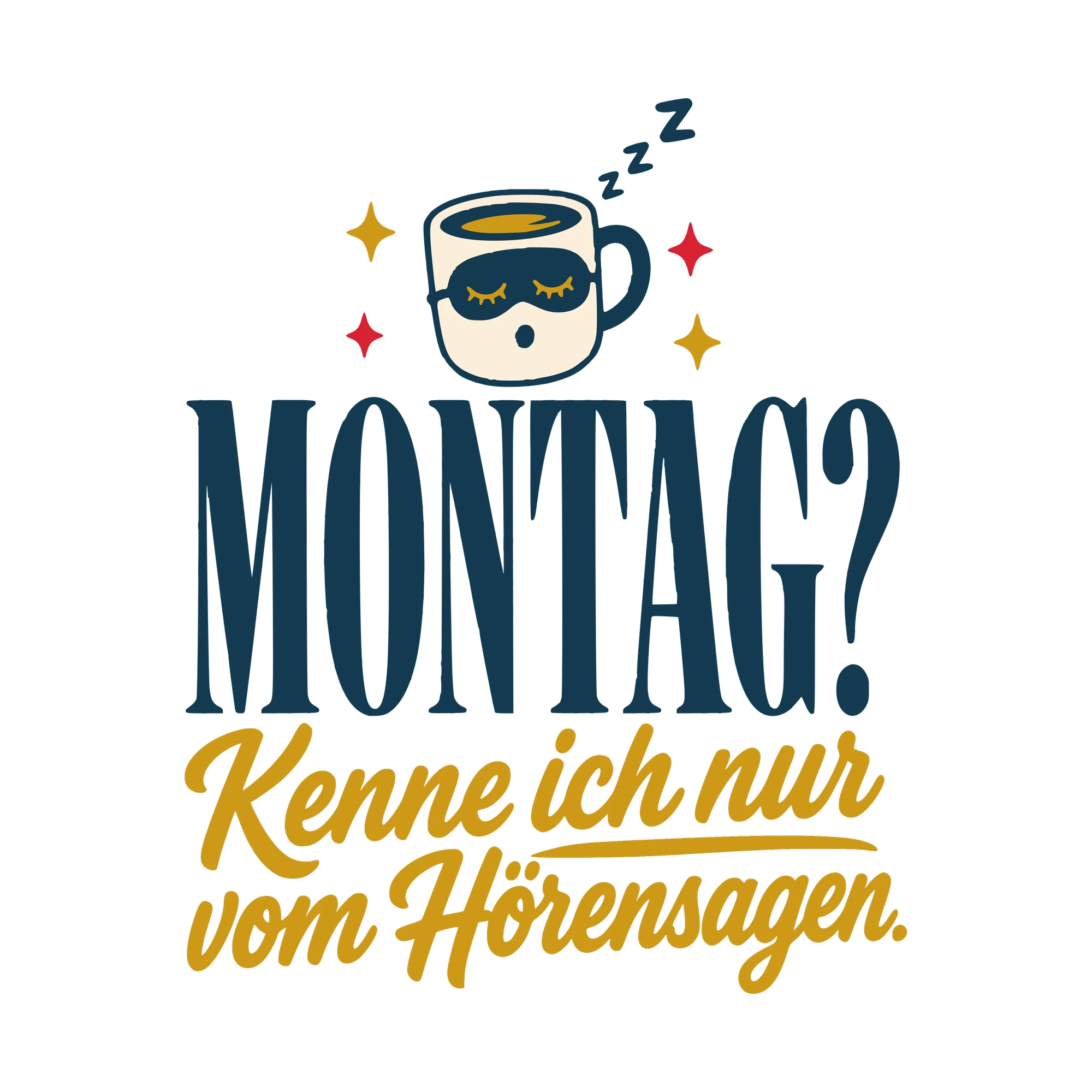 Bügelbild Montag? Kenne ich nur vom Hörensagen. als Grafik auf weißem Hintergrund (BB010418)
