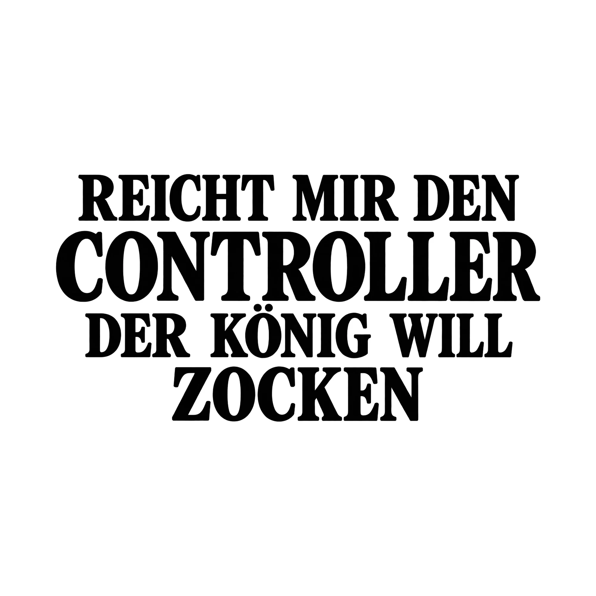 Bügelbild „Reicht mir den Controller der König will zocken“, Hobby Shirt Spruch als Grafik auf weißem Hintergrund (BB015260)