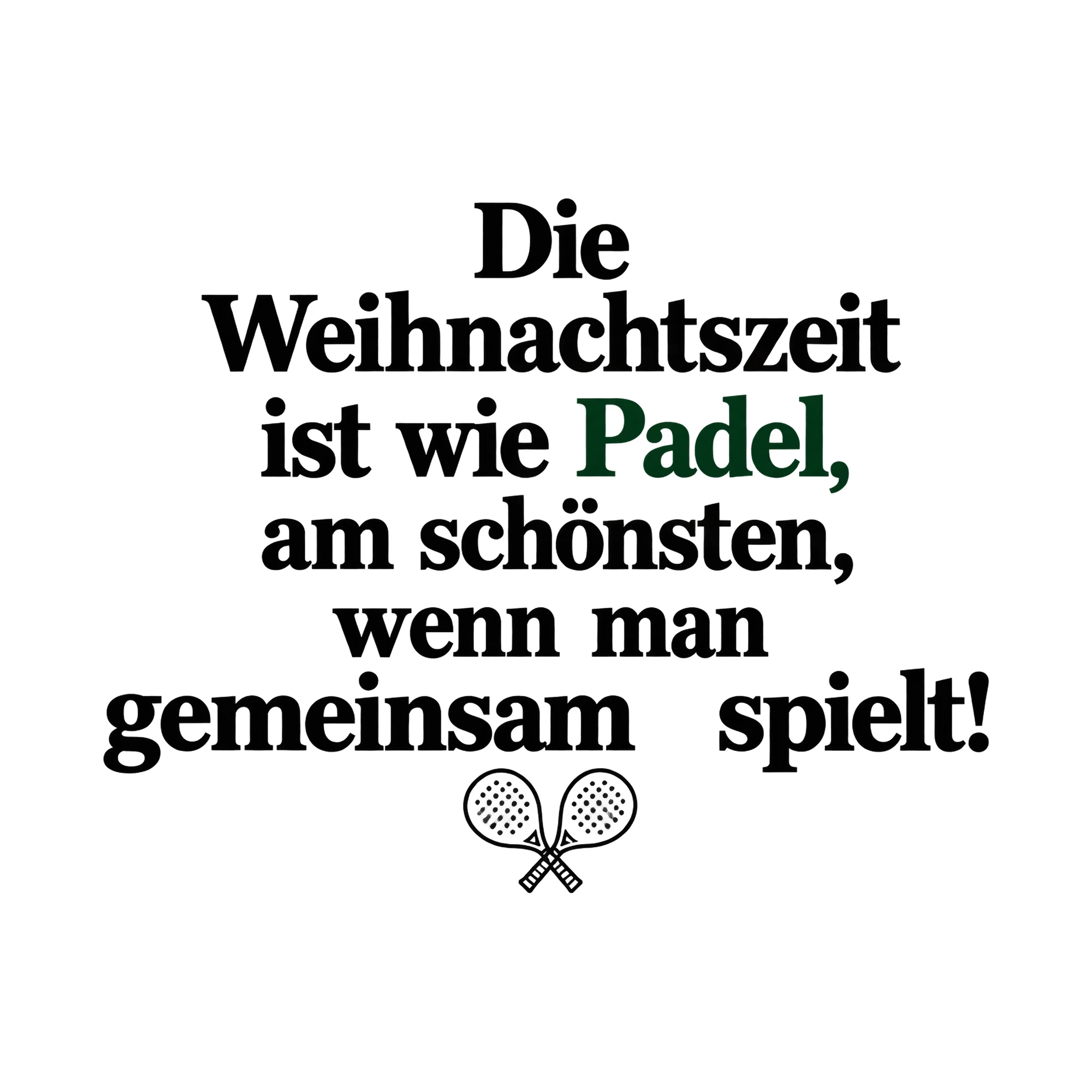 Bügelbild „Die Weihnachtszeit ist wie Padel, am schönsten, wenn man gemeinsam spielt!“ als Grafik auf weißem Hintergrund (BB014781)
