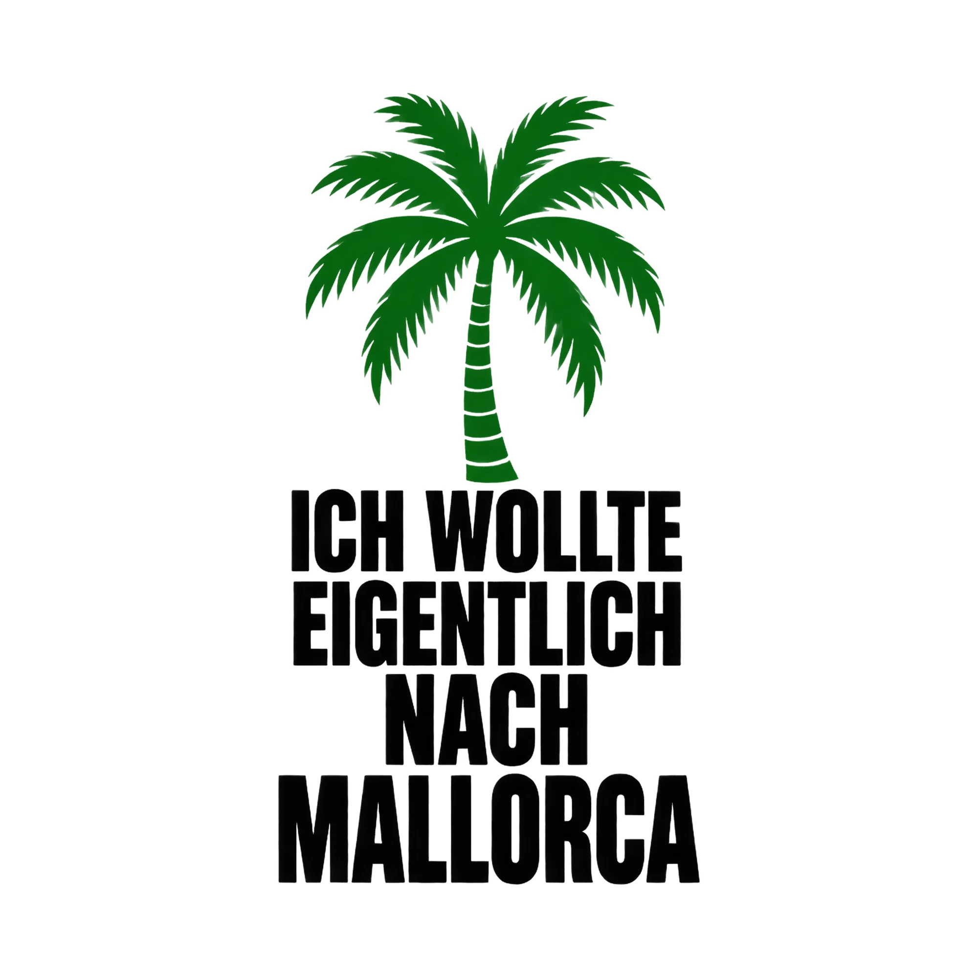 Bügelbild Ich wollte eigentlich nach Mallorca, Party Shirt Spruch als Grafik auf weißem Hintergrund (BB017047)