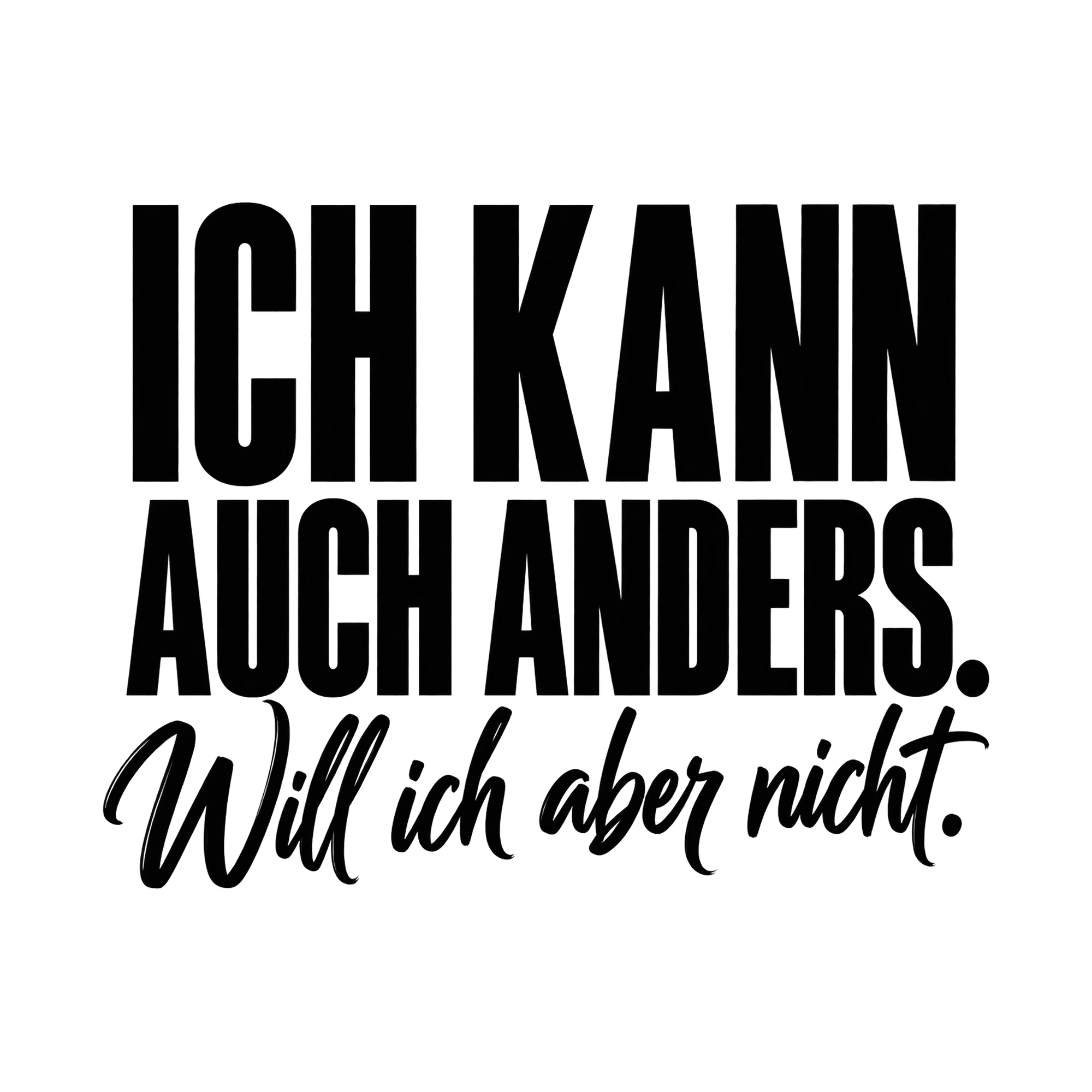 Bügelbild „Ich kann auch anders. Will ich aber nicht.“, Lustiger Shirt Spruch als Grafik auf weißem Hintergrund (BB019522)