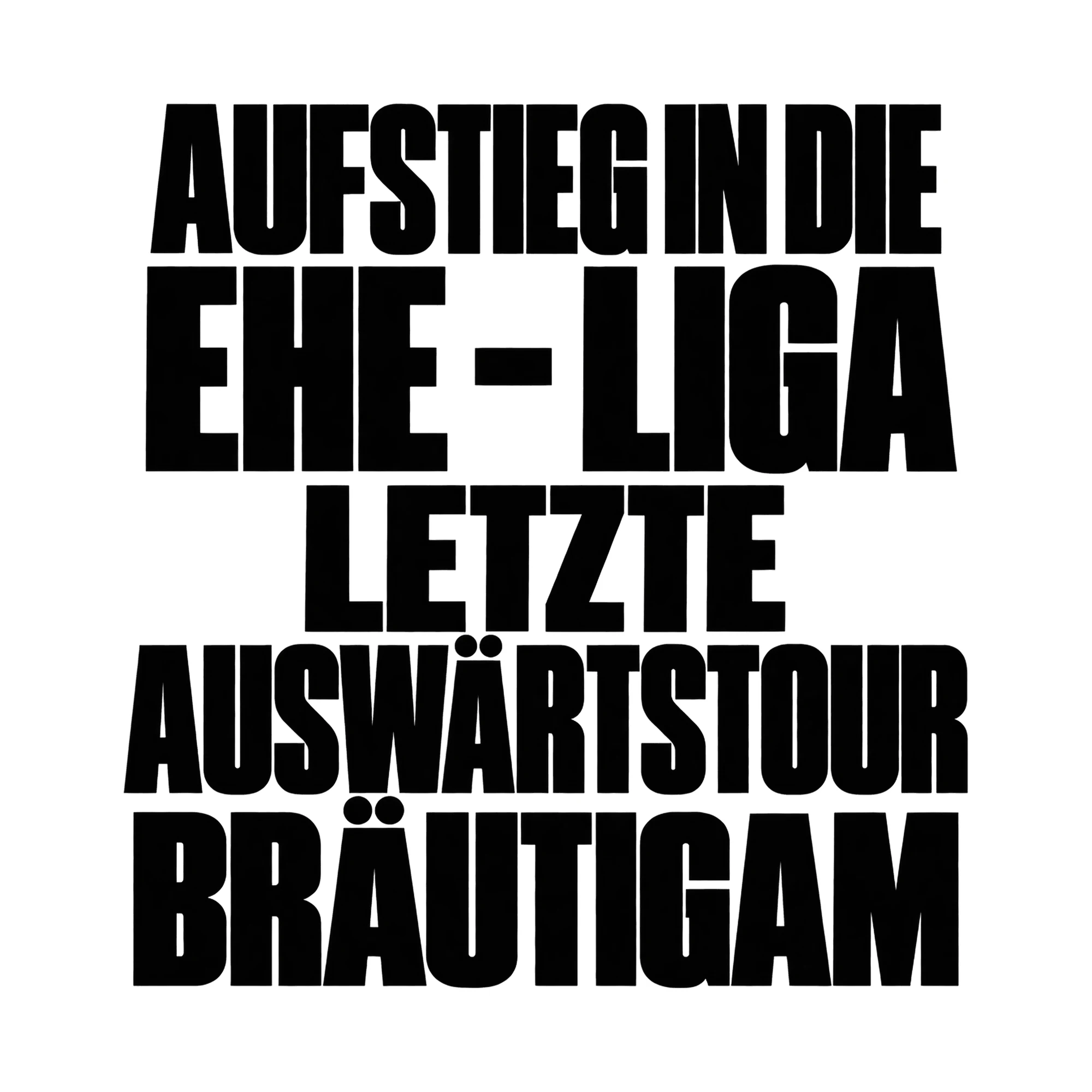 Bügelbild „Aufstieg in die Ehe - Liga letzte Auswärtstour Bräutigam“, JGA Shirt Spruch als Grafik auf weißem Hintergrund (BB015339)