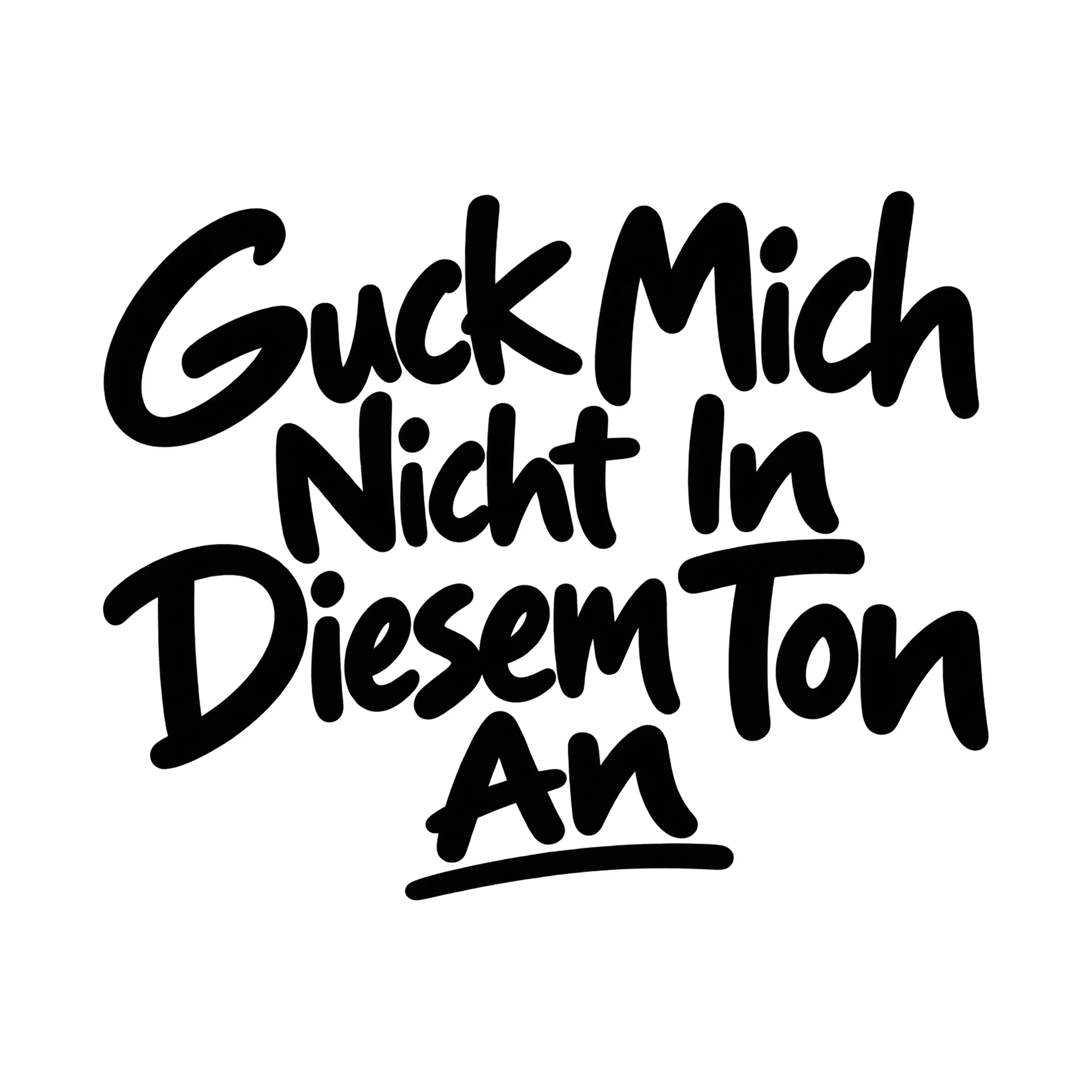 Bügelbild Guck Mich Nicht In Diesem Ton An, Lustiger Shirt Spruch als Grafik auf weißem Hintergrund (BB016030)