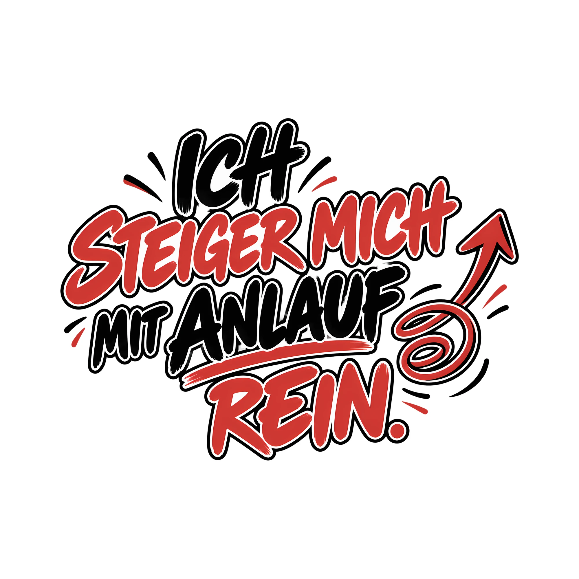 Bügelbild ICH STEIGER MICH MIT ANLAUF REIN. als Grafik auf weißem Hintergrund (BB013737)