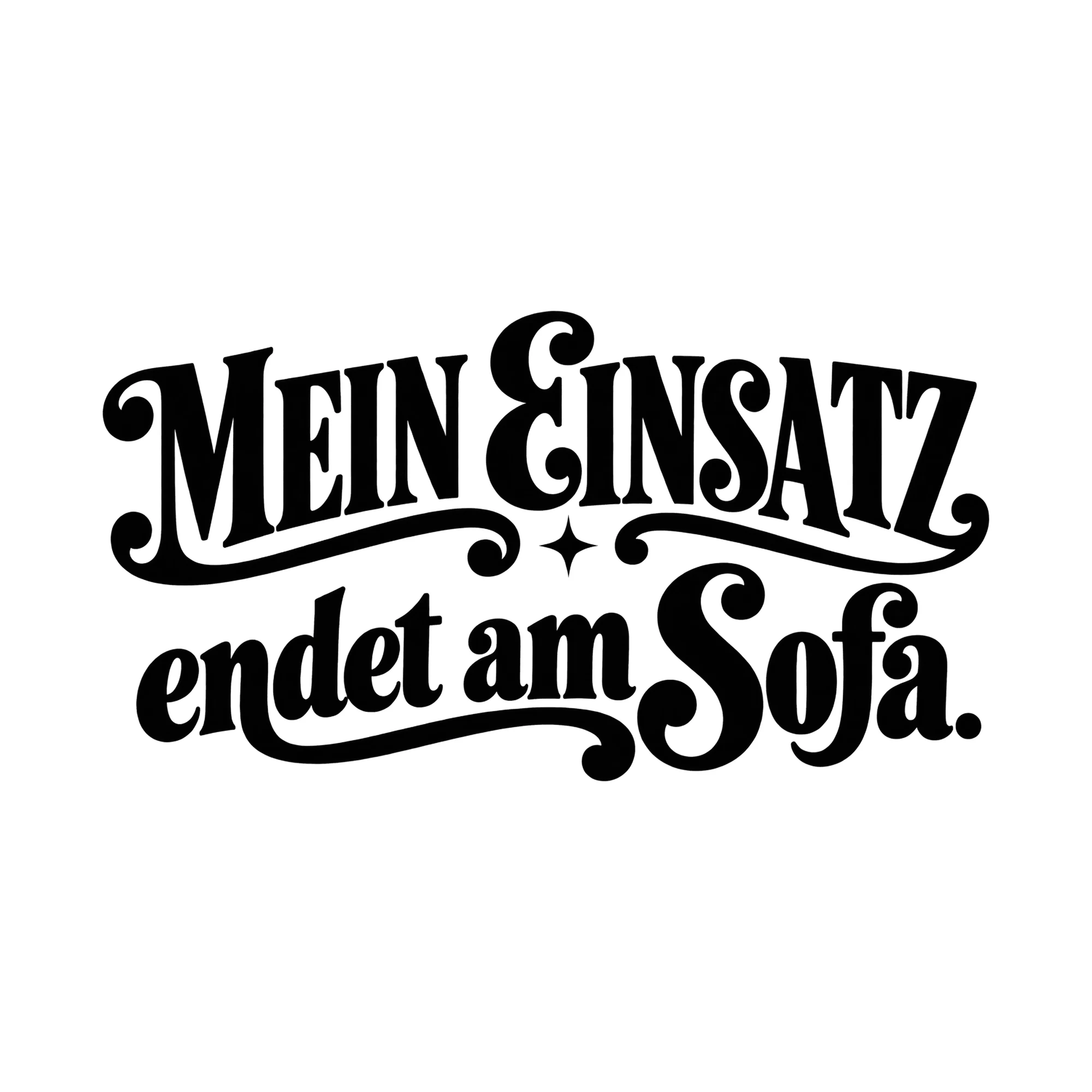 Bügelbild „Mein Einsatz endet am Sofa.“, Lustiger Shirt Spruch als Grafik auf weißem Hintergrund (BB019544)