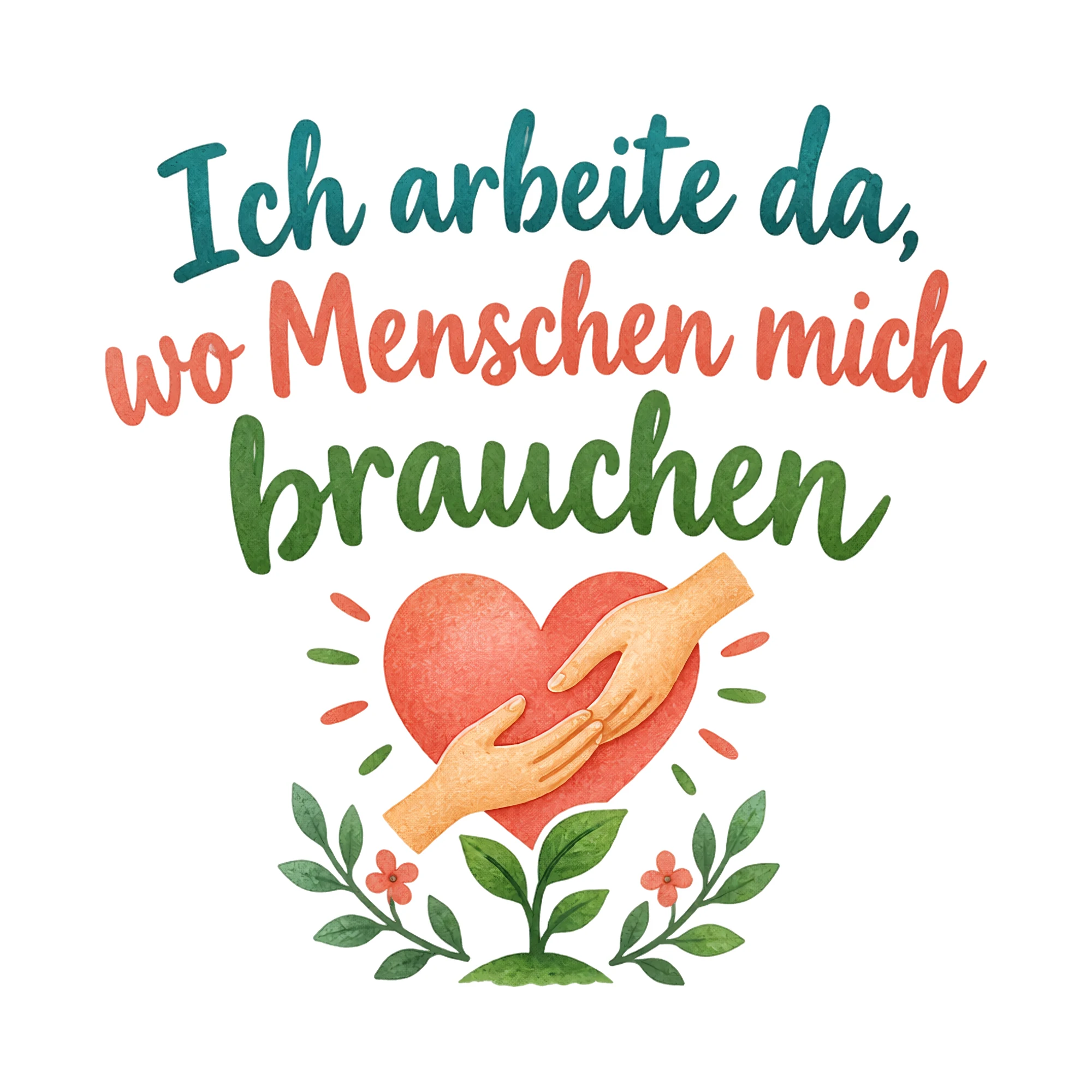 Bügelbild Ich arbeite da, wo Menschen mich brauchen, Beruf Shirt Spruch als Grafik auf weißem Hintergrund (BB020209)