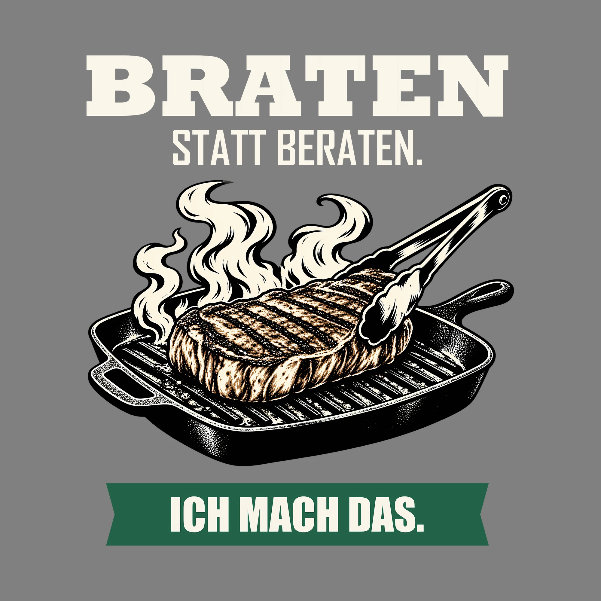 Bügelbild BRATEN STATT BERATEN. ICH MACH DAS. als Grafik auf dunklem Hintergrund (BB012049)