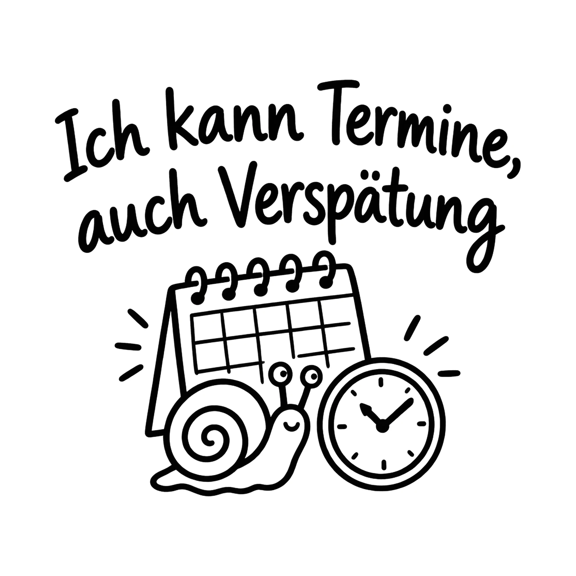 Bügelbild Ich kann Termine, auch Verspätung, Beruf Shirt Spruch als Grafik auf weißem Hintergrund (BB020254)
