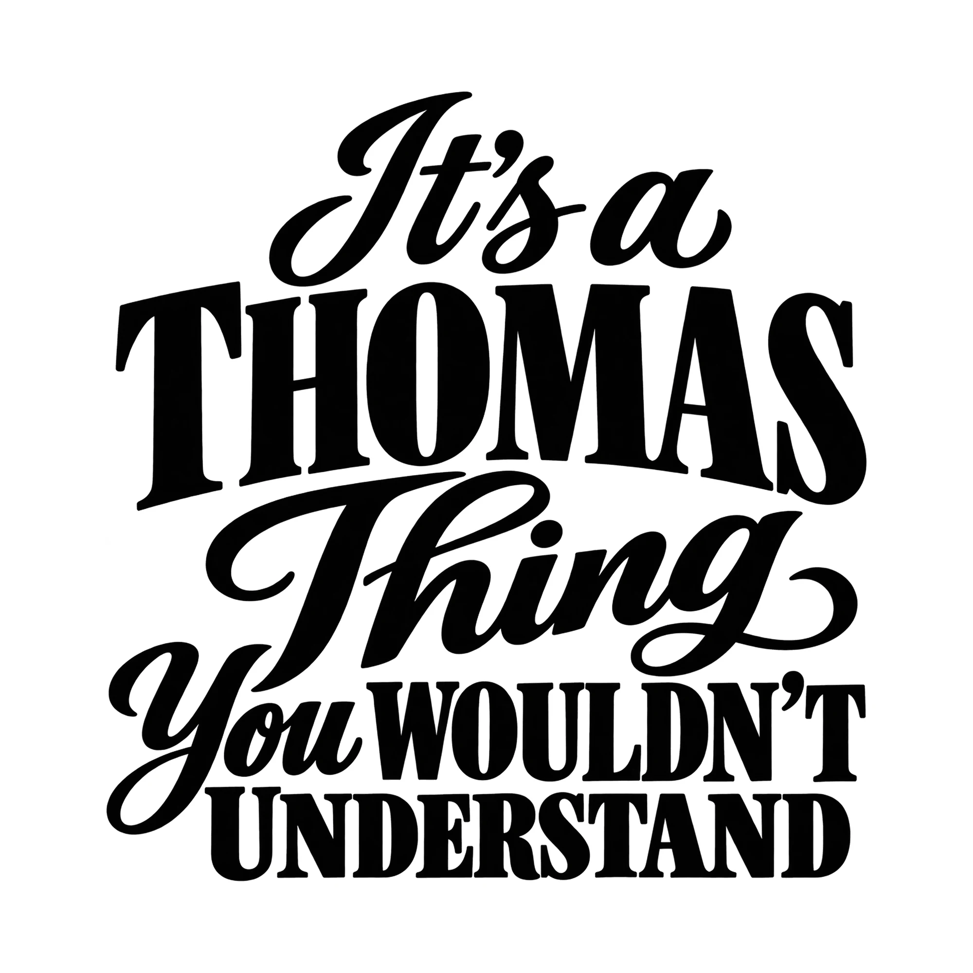 Bügelbild „It's a THOMAS Thing You WOULDN'T UNDERSTAND“, Lustiger Shirt Spruch als Grafik auf weißem Hintergrund (BB016025)